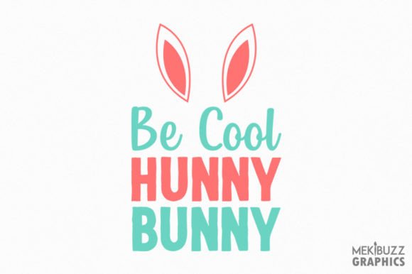 Download Be Cool Hunny Bunny Easter Cricut - Cricut Collection